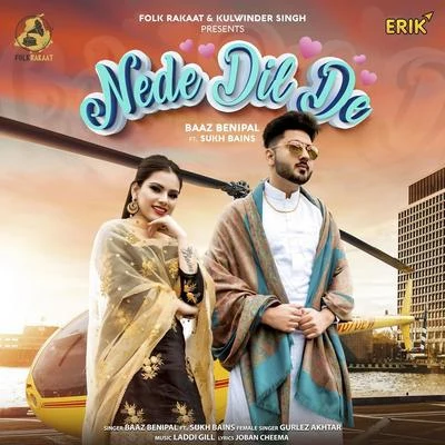 Gurlez Akhtar/Baaz Benipal/Sukh Bains Nede Dil De