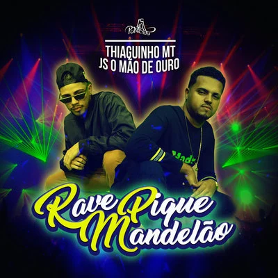 Thiaguinho MT/JS o Mão de Ouro Rave Pique Mandelão