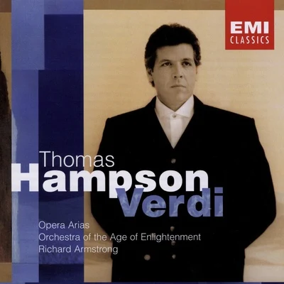 Timothy Robinson/Sir Richard Armstrong/Thomas HampsonOrchestra of the Age of EnlightenmentSir Richard Armstrong/Daniil Shtoda (Alfredo) [9]/Jorn Pedersen (I.2001)/Anthony Legge Verdi Arias