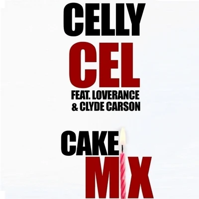 Celly Cel Cake Mix (feat. LoveRance Clyde Carson) - Single