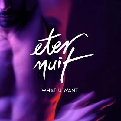 Eternuit What U Want