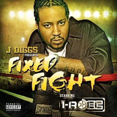 I-Rocc Fixed Fight (J. Diggs Presents)