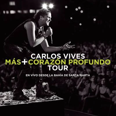 Carlos Vives Más + Corazón Profundo Tour: En Vivo Desde la Bahía de Santa Marta