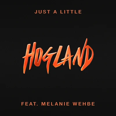 Melanie Wehbe/Hogland Just a Little