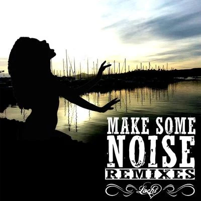 Lachi Make Some Noise (Remixes) EP