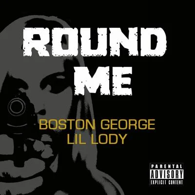 Boston George Round Me (feat. Lil Lody) - Single