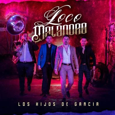 Los Hijos De Garcia Loco Malandro