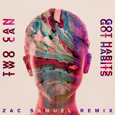 Two Can Got Habits (Zac Samuel Remix)