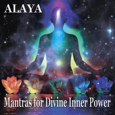 Alaya Mantras for Divine Inner Power