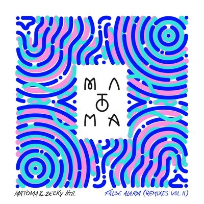 Matoma/Becky Hill False Alarm (Remixes Vol. II)