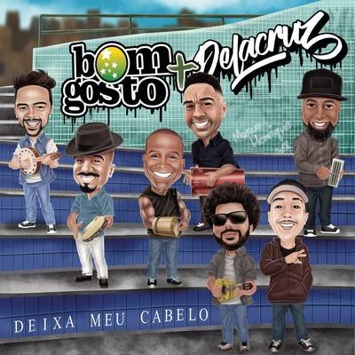 DeLacruz/Bom Gosto Deixa o Meu Cabelo (Ao Vivo)