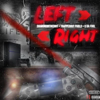 Q Da Fool/Trappedout Pablo/Diamondinthedirt Left Right