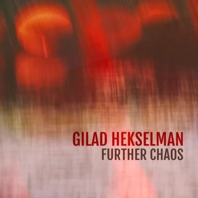 Gilad Hekselman Further Chaos