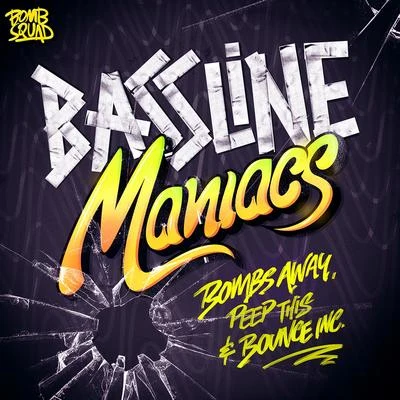 Bombs Away/Peep This/Bounce Inc. Bassline Maniacs