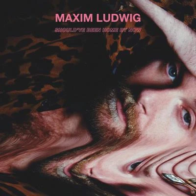 Maxim Ludwig Should've Been Home by Now