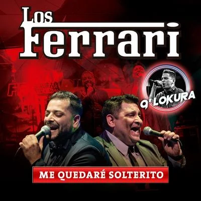 Los Ferrari/Q&#x27; Lokura Me Quedaré Solterito