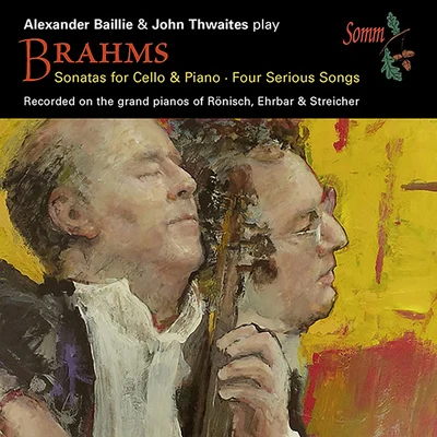 Alexander Baillie BRAHMS, J.: Cello Sonatas Nos. 1 and 24 Ernste Gesänge (arr. for cello and piano) (Baillie, Thwaites)