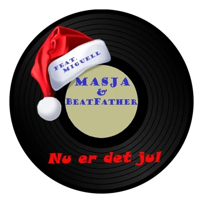 Miguell/Masja & Beatfather Nu Er Det Jul (feat. Miguell)