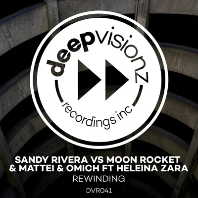 Moon Rocket/Sandy Rivera/Mattei & Omich Rewinding (feat. Heleina Zara) [Sandy Riveras Chocolate Mash Up]