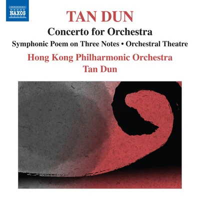 谭盾/香港管弦乐团 TAN, Dun: Symphonic Poem of 3 NotesOrchestral TheatreConcerto for Orchestra (after Marco Polo) (Hong Kong Philharmonic, Tan Dun)