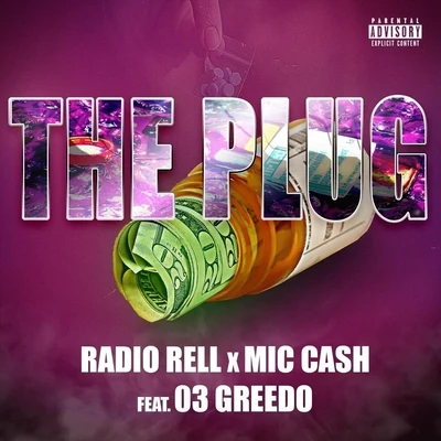 Mic Ca$h/Radio Rell/03 Greedo The Plug (feat. 03 Greedo)