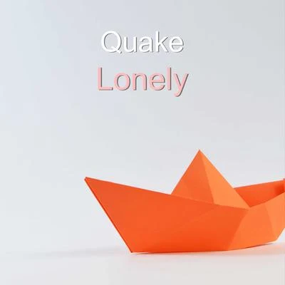 Quake Lonely