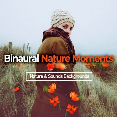 Nature &amp; Sounds Backgrounds Binaural Nature Moments