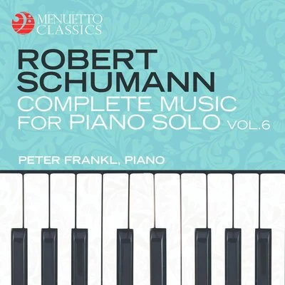 Peter Frankl Schumann: Complete Music for Piano Solo, Vol. 6