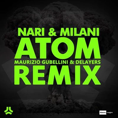 Nari &amp; Milani Atom (Maurizio Gubellini & Delayers Remix)