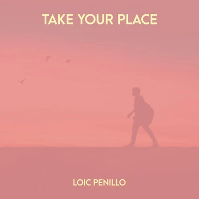 Loic Penillo Take Your Place