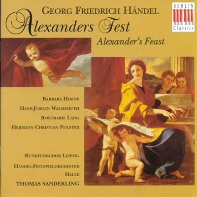 Leipzig Radio Chorus Händel: Alexanders Feast