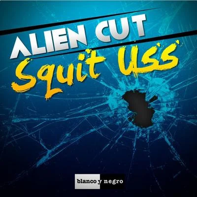 Alien Cut Squit Uss