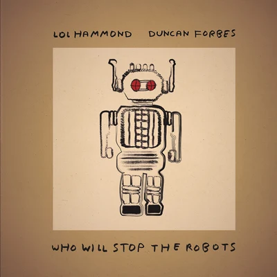 Duncan Forbes/Lol Hammond Who Will Stop the Robots?