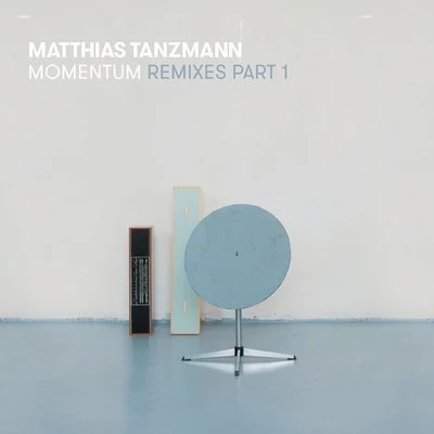 Matthias Tanzmann Momentum (Remixes Part 1)