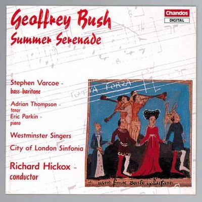 Richard Hickox BUSH, G.: Summer Serenade (A)4 SongsA MenagerieFarewell Earth's Bliss (Hickox)