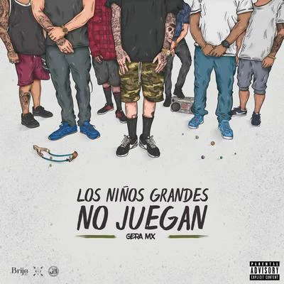 Gera MX Los Niños Grandes No Juegan