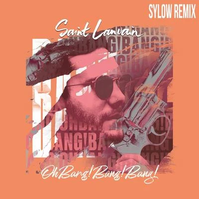 Saint Lanvain Oh Bang! Bang! Bang! (Sylow remix)