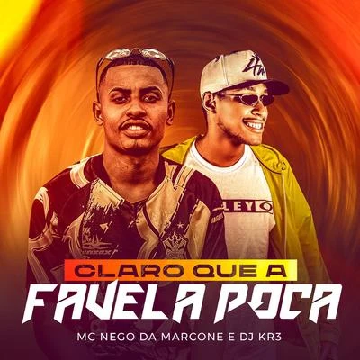 DJ KR3/MC Nego da Marcone Claro que a Favela Poca