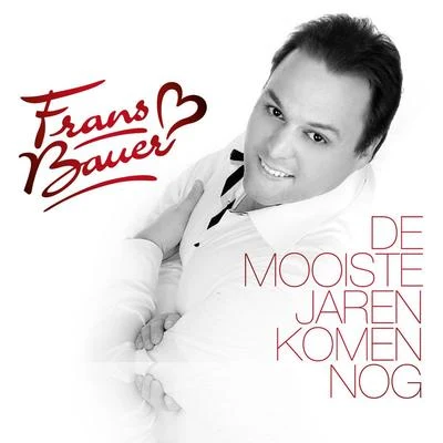 Frans Bauer De mooiste jaren komen nog