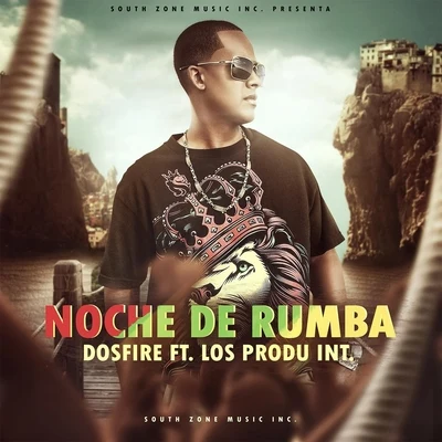 Dosfire/Los Produ Int. Noche de Rumba (feat. Los Produ Int.)