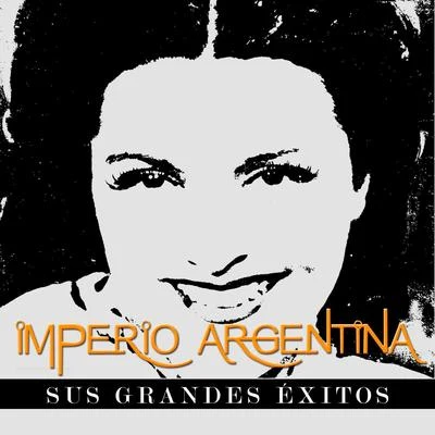 Imperio Argentina Imperio Argentina - Sus Grandes Éxitos