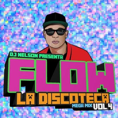 DJ Nelson Flow la Discoteca Mega Mix, Vol.4