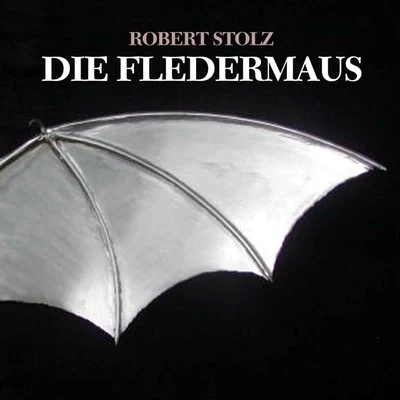 Robert Stolz Strauss: Die Fledermaus, Op. 362