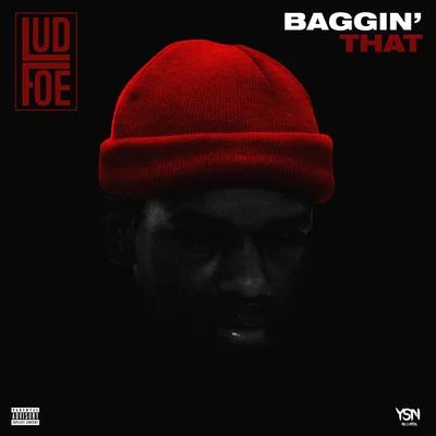 Lud Foe Baggin' That