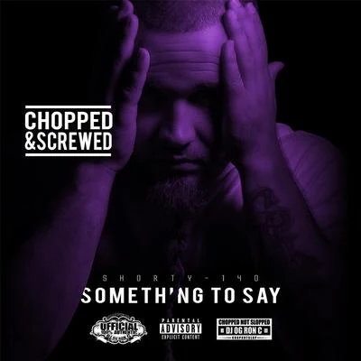 DJ OG Ron C/shorty-140 Something to Say EP (Chopped & Screwed)