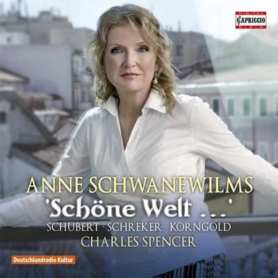 Anne Schwanewilms Vocal Recital: Schwanewilms, Anne - SCHUBERT, F.SCHREKER, F.KORNGOLD, E.W. (Schöne Welt…)