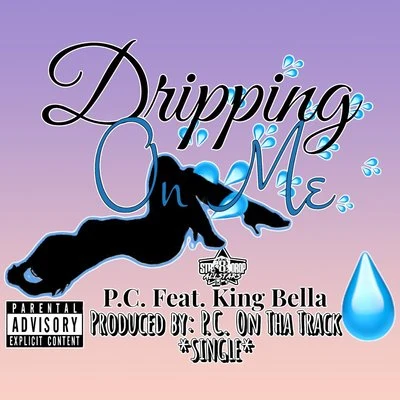 P.C./King Bella Dripping on Me (feat. King Bella)