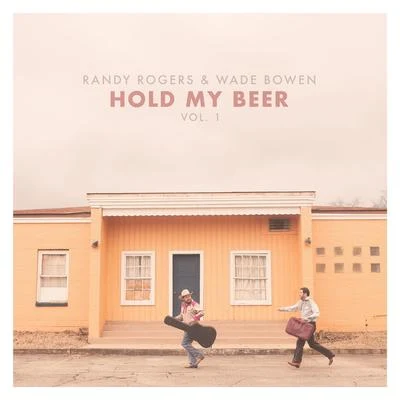 Randy Rogers/Wade Bowen Hold My Beer, Vol. 1