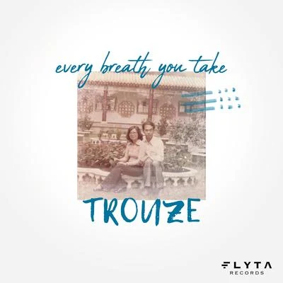 Trouze Every Breath You Take