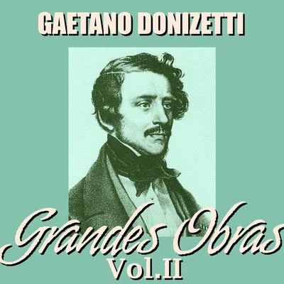 Gaetano Donizetti Gaetano Donizetti Grandes Obras Vol.II